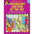 Vocabulary Cartoon of the Day: Grades 4-6: 180 Reproducible Cartoons That Help Kids Build a Robust and Prodigious Vocabulary