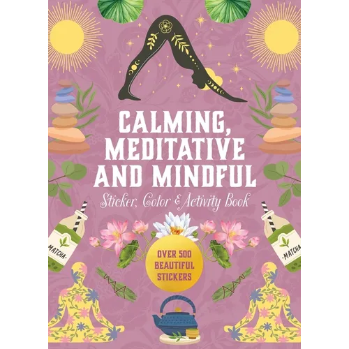 Calming, Meditative and Mindful Sticker, Color & Activity Book: Over 500 Beautiful Stickers