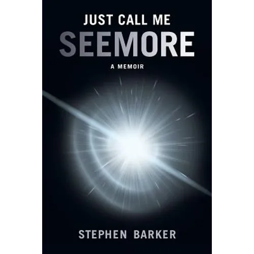 Just Call Me SEEMORE: A Memoir