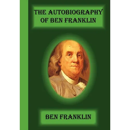 The Autobiography Of Ben Franklin