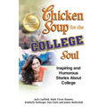 Chicken Soup for the College Soul: Inspiring and Humorous Stories about College