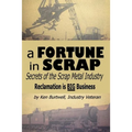 A Fortune In Scrap - Secrets of the Scrap Metal Industry