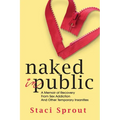 Naked in Public: A Memoir of Recovery From Sex Addiction and Other Temporary Insanities