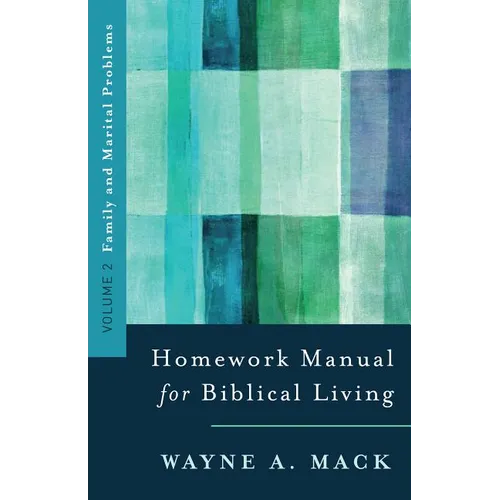 Homework Manual for Biblical Living: Vol. 2, Family and Marital Problems