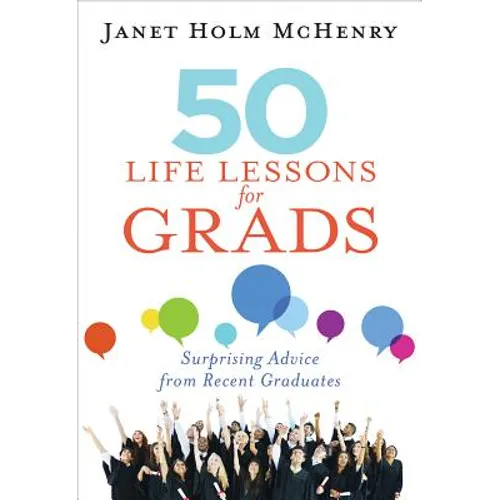 50 Life Lessons for Grads: Surprising Advice from Recent Graduates