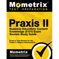 Praxis II Business Education: Content Knowledge (5101) Exam Secrets Study Guide: Praxis II Test Review for the Praxis II: Subject Assessments