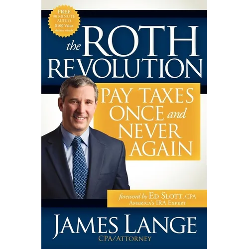 The Roth Revolution: Pay Taxes Once and Never Again