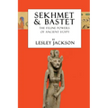 Sekhmet & Bastet: The Feline Powers of Egypt