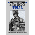 In the Time of Trial: Two Plays for Lent or Good Friday