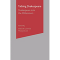 Talking Shakespeare: Shakespeare into the Millennium