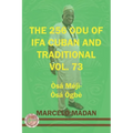 The 256 Odu of Ifa Cuban and Traditional Vol. 73 Osa Meji-Osa Ogbe