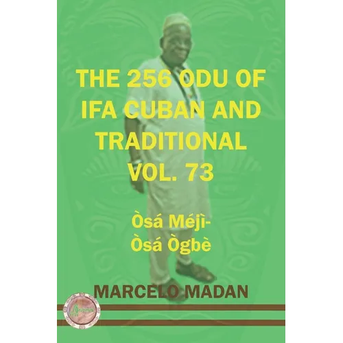 The 256 Odu of Ifa Cuban and Traditional Vol. 73 Osa Meji-Osa Ogbe