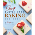 Easy Gluten-Free Baking Cookbook: 65 Sweet and Savory Favorites