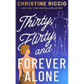 Thirty, Flirty, and Forever Alone