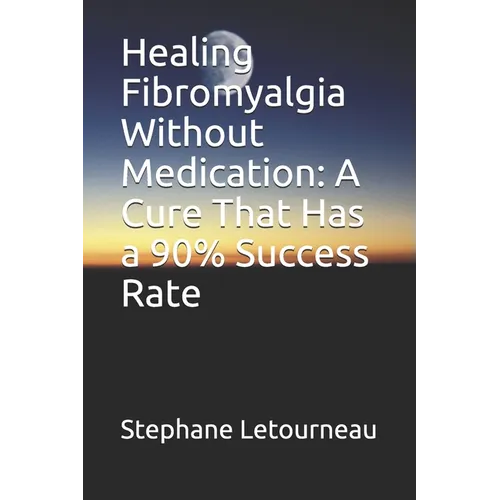 Healing Fibromyalgia Without Medication: A Cure That Has a 90% Success Rate