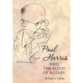 Paul Harris and the Birth of Rotary