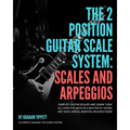The Two Position Guitar Scale System: Scales and Arpeggios