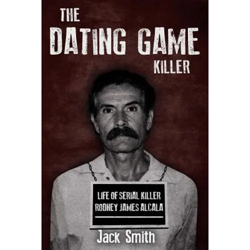 The Dating Game Killer: Life of Serial Killer Rodney James Alcala