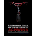 Build Your Own Klunker Turn Your Vintage Schwinn Bicycle into a 26" BMX Cruiser