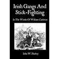 Irish Gangs And Stick-Fighting: In The Works Of William Carleton