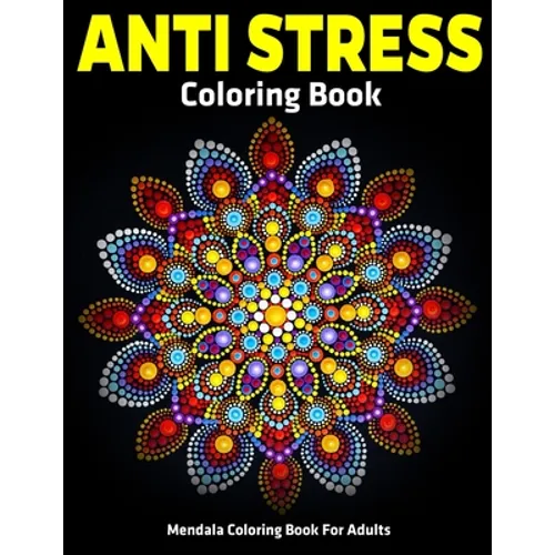 Mendala Coloring Book For Adults: Anti Stress Coloring Book: Relaxation Mandala Designs