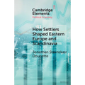 How Settlers Shaped Eastern Europe and Scandinavia