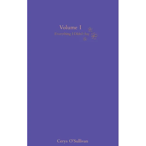 Everything I Didn't Say: Volume 1