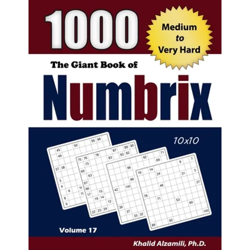 The Giant Book of Numbrix: 1000 Medium to Very Hard: (10x10) Puzzles