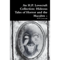 An H.P. Lovecraft Collection: Hideous Tales of Horror and the Macabre -