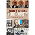 Murder & Mayhem in York County