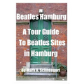 Beatles Hamburg: A Travel Guide to Beatles Sites in Hamburg Germany