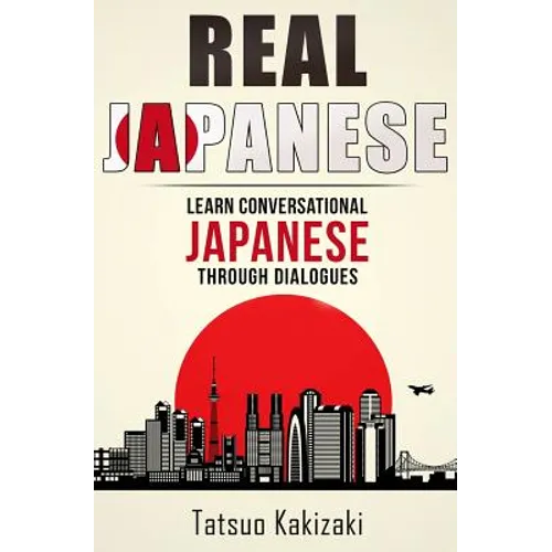Real Japanese: Learn Conversational Japanese Through Dialogues