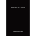 Don't Tell the Children