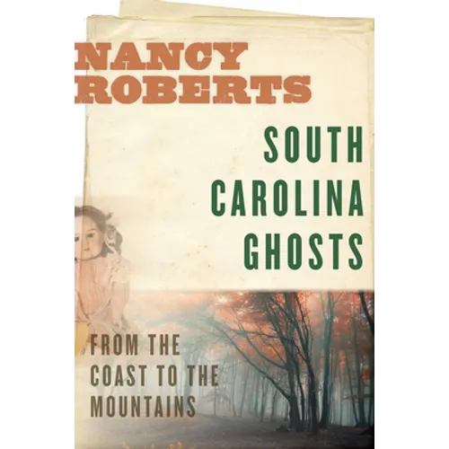 South Carolina Ghosts: From the Coast to the Mountains