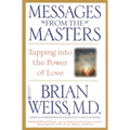 Messages from the Masters: Tapping Into the Power of Love