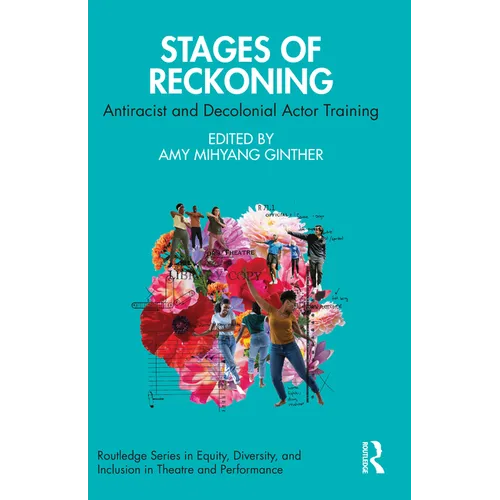 Stages of Reckoning: Antiracist and Decolonial Actor Training
