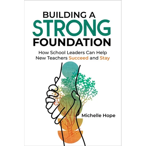 Building a Strong Foundation: How School Leaders Can Help New Teachers Succeed and Stay