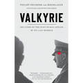 Valkyrie: Valkyrie: The Story of the Plot to Kill Hitler, by Its Last Member