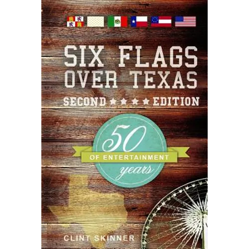 Six Flags Over Texas: 50 Years Of Entertainment