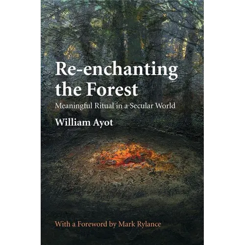 Re-enchanting the Forest: Meaningful Ritual in a Secular World