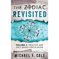 The Zodiac Revisited: Analysis and Fact-Based Speculation