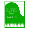 The Complete Church Piano Course - Book 1 1/2
