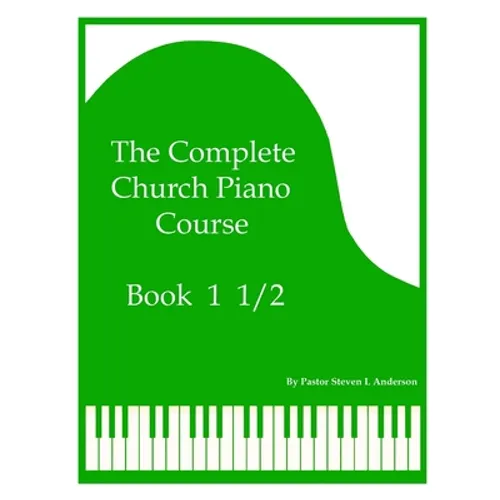 The Complete Church Piano Course - Book 1 1/2