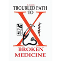 Troubled Path to Broken Medicine