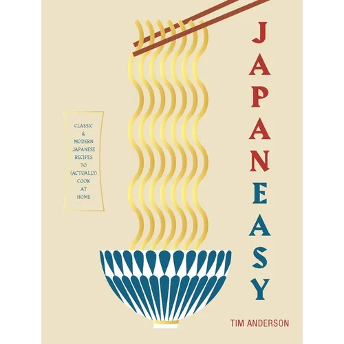 Japaneasy: Classic and Modern Japanese Recipes to Cook at Home