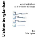 Lichtenbergianism: procrastination as a creative strategy