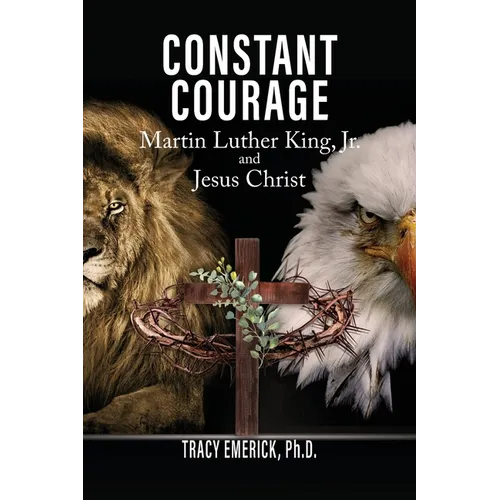 Constant Courage: Dr. Martin Luther King, Jr. and Jesus Christ