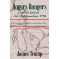 Rogers Rangers and the Raid on Fort Michilimackinac 1758: A Novel of the French and Indian War