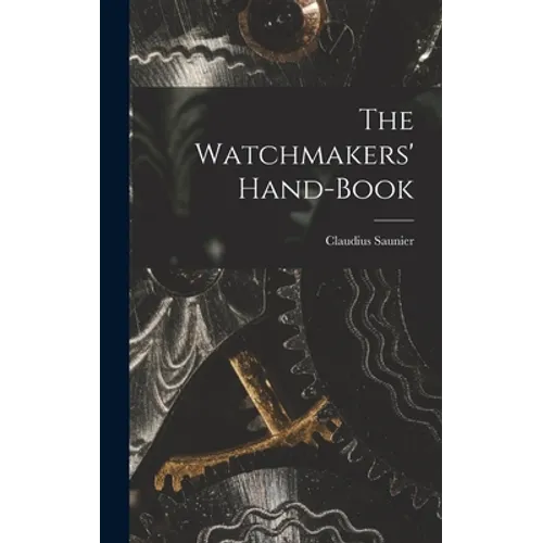 The Watchmakers' Hand-Book
