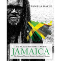 The Black History Truth - Jamaica: The Sharpest Thorn in Britain's Caribbean Colonies